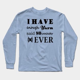 Crochet • Not Enough Yarn Crafts Long Sleeve T-Shirt